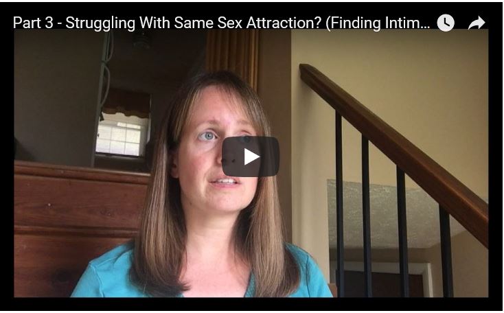 Part 3 – Struggling With Same-Sex Attraction? (Finding Intimacy)