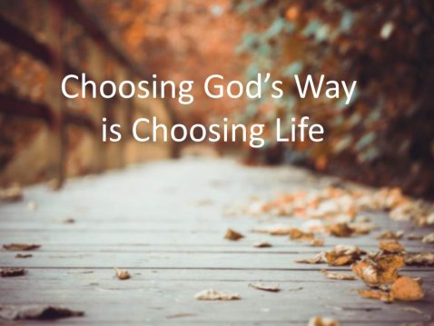 Choosing God’s Way is Choosing Life