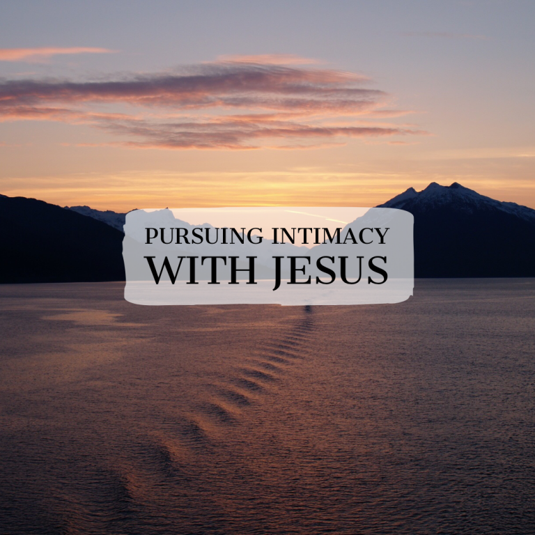 Pursuing Intimacy with Jesus